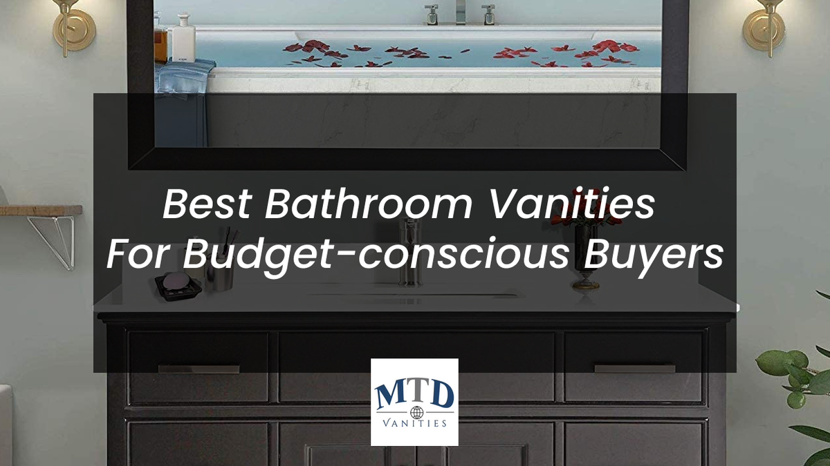 Best Bathroom Vanities for Budgetconscious Buyers MTD Vanities