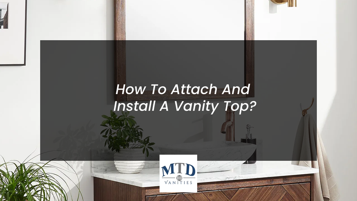 How To Attach And Install A Vanity Top? MTD Vanities
