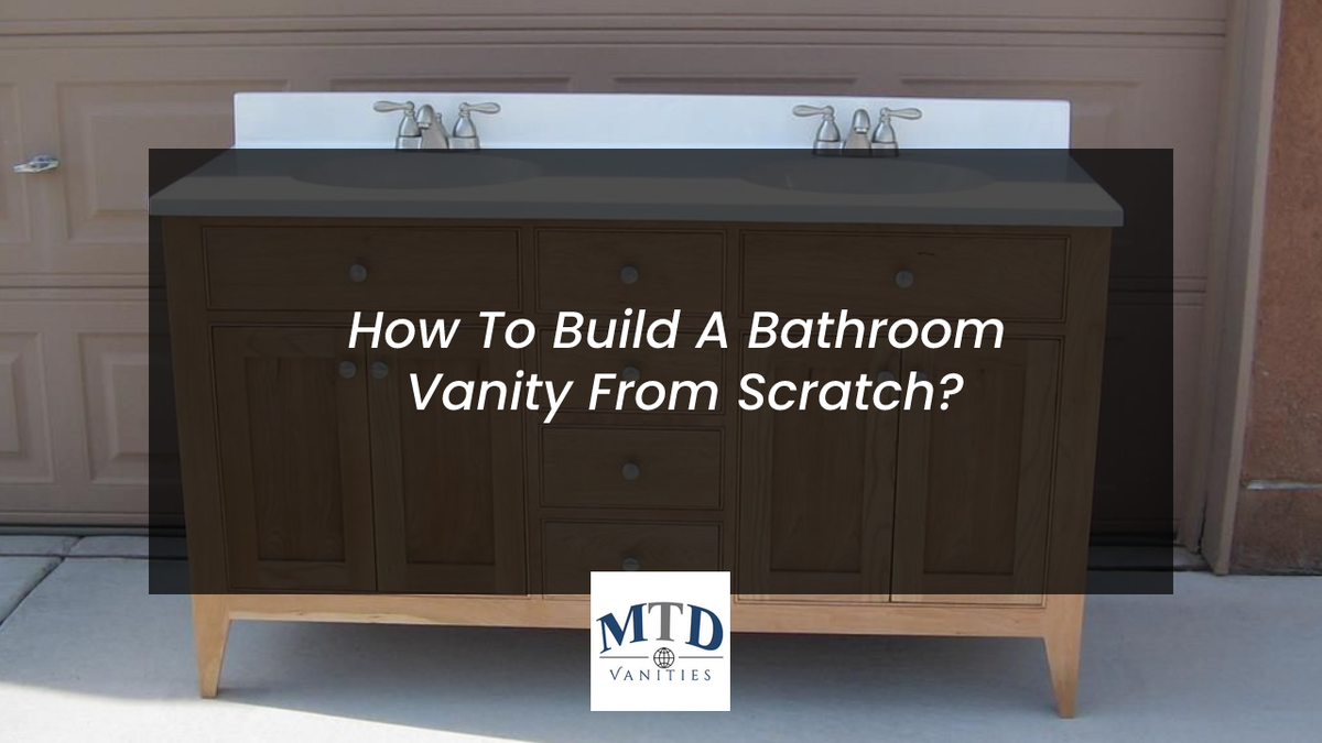 How To Build A Bathroom Vanity From Scratch? MTD Vanities