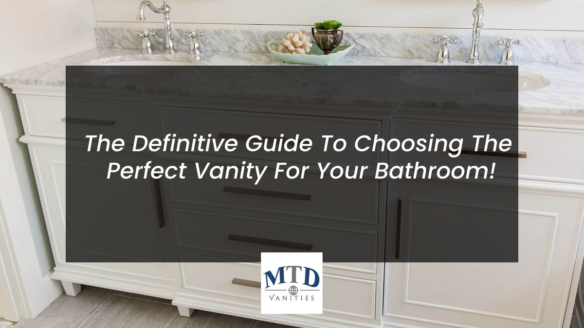 The Definitive Guide To Choosing The Perfect Vanity For Your Bathroom 