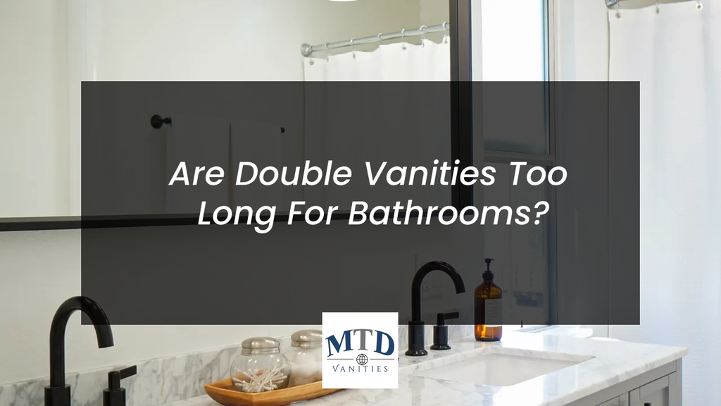 Are Double Vanities Too Long For Bathrooms?