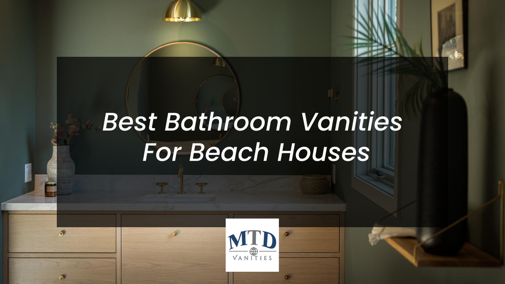 Best Bathroom Vanities for Beach Houses