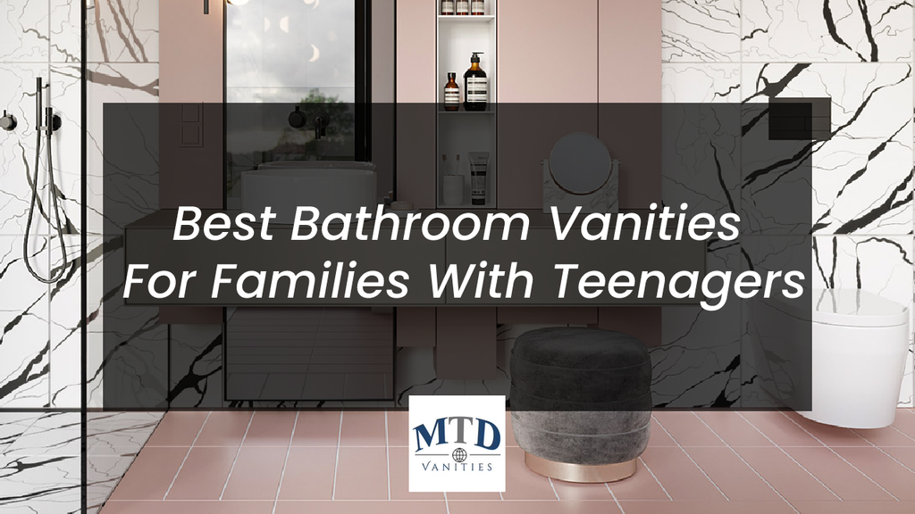 Best Bathroom Vanities for Families with Teenagers