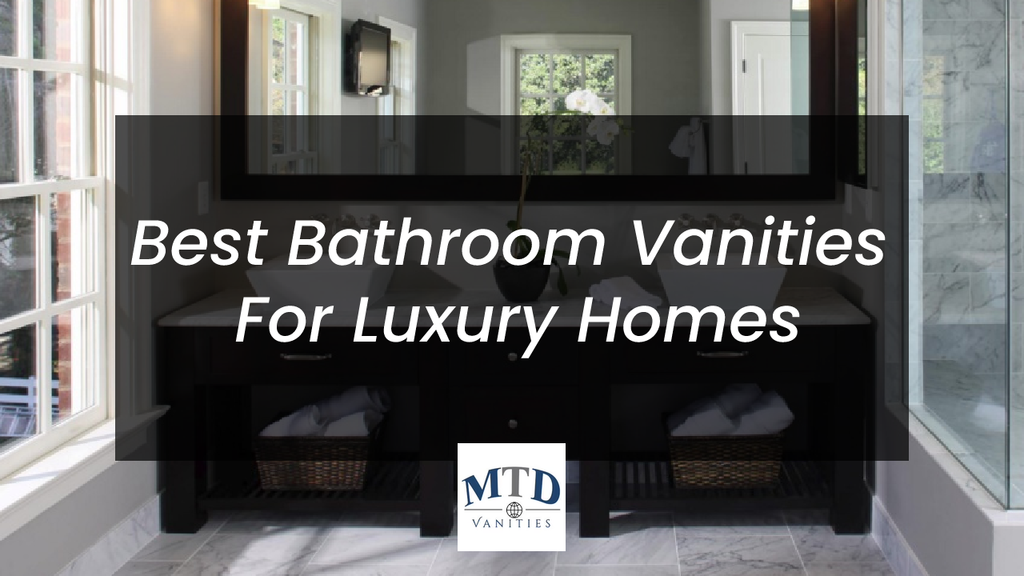 Best Bathroom Vanities For Luxury Homes