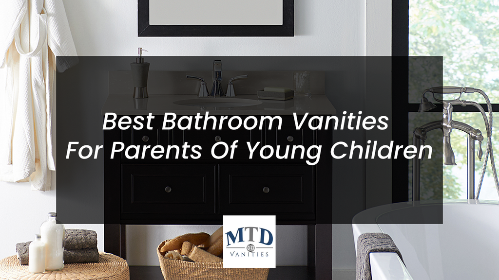 Best Bathroom Vanities for Parents of Young Children