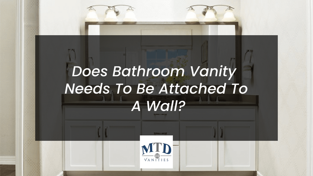 Does the Bathroom Vanity Need To Be Attached To A Wall?