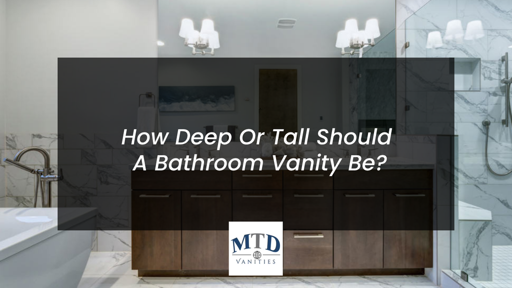 How Deep Or Tall Should A Bathroom Vanity Be?