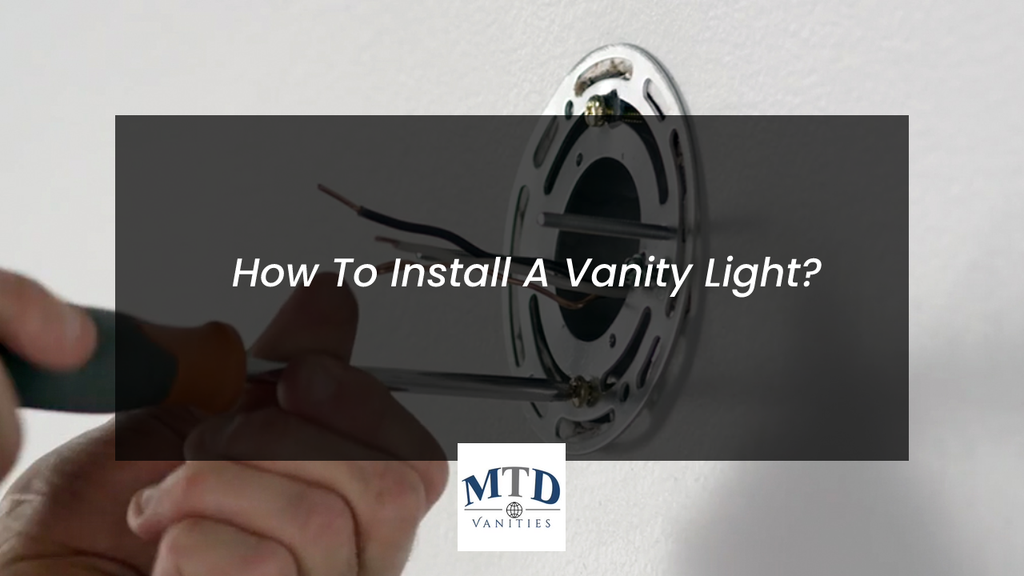 How To Install A Vanity Light?