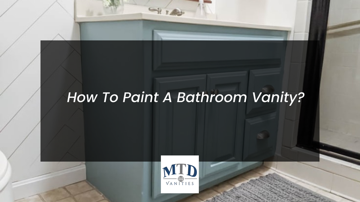 How To Paint A Bathroom Vanity? MTD Vanities