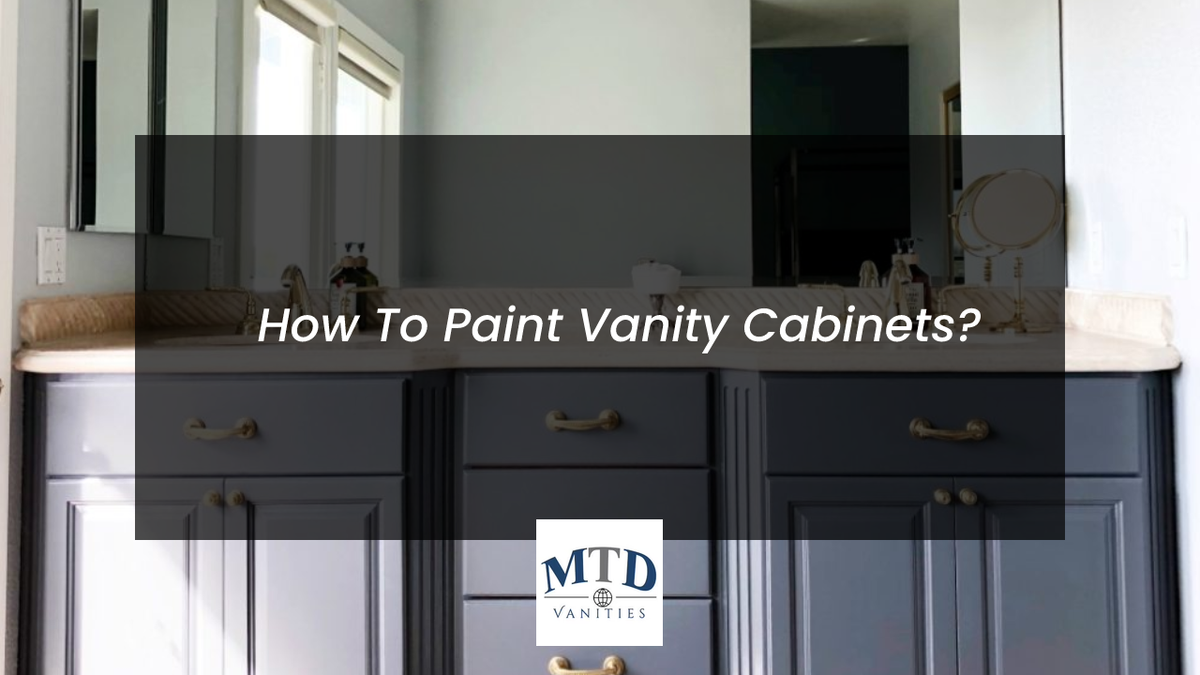 How To Paint Vanity Cabinets? – MTD Vanities