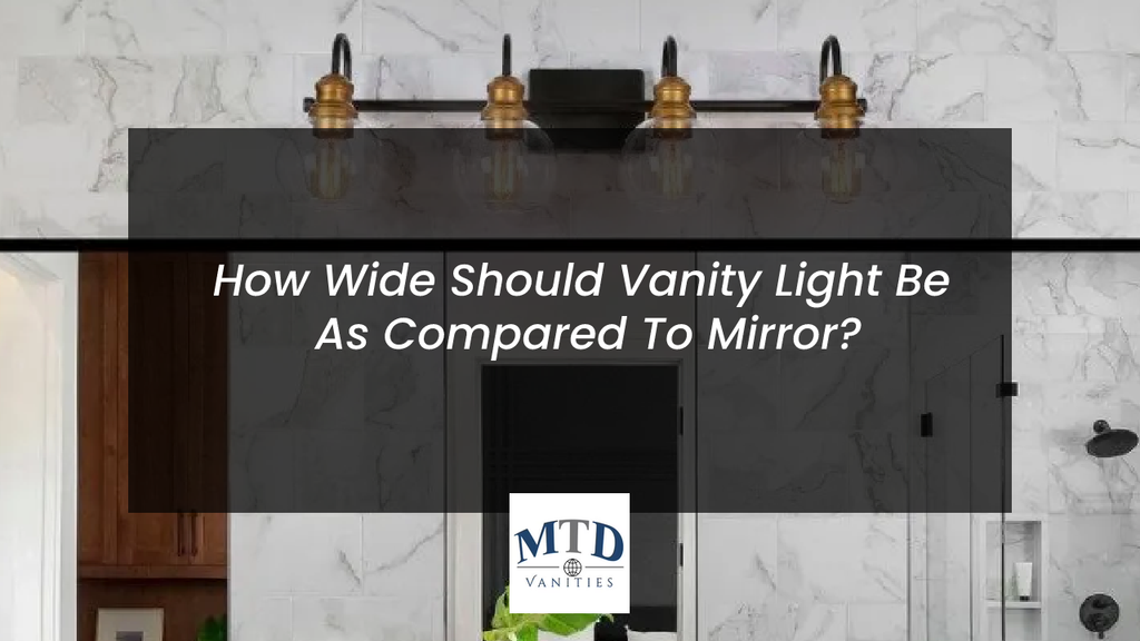 How Wide Should Vanity Light Be As Compared To Mirror?