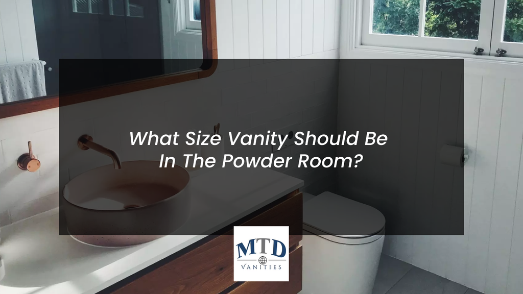 What Size Vanity Should Be In The Powder Room?